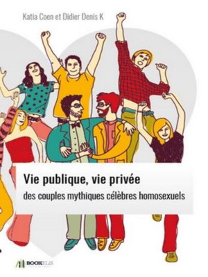 cover image of Vie publique, vie privée des  couples mythiques célèbres homosexuels.